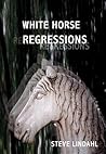 White Horse Regressions by Steve Lindahl