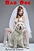 Bad Dog! by Ariella Dane Bad Dog! by Ariella Dane