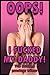 Oops! I Fucked My Daddy! The Bundle (Taboo PI Erotica)