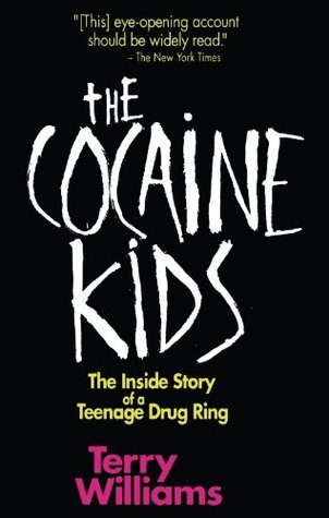 The Cocaine Kids: The Inside Story Of A Teenage Drug Ring (Kindle Edition)