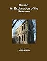 Cursed: An Explanation of the Unknown Cursed: An Explanation of the Unknown