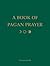 A Book of Pagan Prayer by Ceisiwr Serith