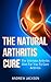 The Natural Arthritis Cure:...