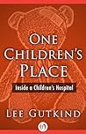 One Children's Place: Inside a Children's Hospital One Children's Place: Inside a Children's Hospital
