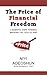 The Price of Financial Freedom: 3 Essential Steps for Breaking the Cycle of Debt (Financial Freedom Series Book 2)