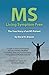 MS - Living Symptom Free: The True Story of an MS Patient: A Guide on How to Eat Properly and Live a Healthy Life while Controlling, Reducing, and Eliminating the Symptoms of Multiple Sclerosis