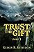 Trust the Gift, Part 1 (The Gift Series)