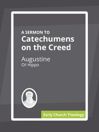 A Sermon to Catechumens on the Creed