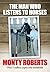 The Man Who Listens To Horses by Monty Roberts
