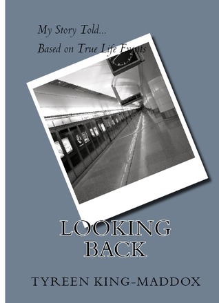 Looking Back, My Story Told Based on True Life Events