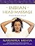 Indian Head Massage: Discover the power of touch
