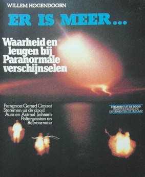 Er is meer--: Waarheid en leugen bij paranormale verschijnselen : paragnost Gerard Croiset, stemmen uit de dood, aura en astraal lichaam, poltergeisten en reïncarnatie (Dutch Edition)