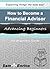 How to Become a Financial Advisor (A Beginners Guide to Becoming a Financial Advisor)