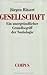 Gesellschaft: Ein unergründlicher Grundbegriff der Soziologie