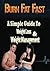 Burn Fat Fast: The Simple Guide To Weight Loss And Weight Management