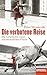 Die verbotene Reise: Die Geschichte einer abenteuerlichen Flucht - Ein SPIEGEL-Buch (German Edition)