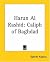 Harun Al Rashid: Caliph Of ...