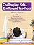 Challenging Kids, Challenged Teachers: Teaching Students with Tourette’s, Bipolar Disorder, Executive Dysfunction, OCD, ADHD, and More