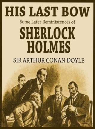 HIS LAST BOW Some Later Reminiscences of Sherlock Holmes
