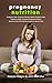 Pregnancy Nutrition: Pregnancy Food. Pregnancy Recipes. Healthy Pregnancy Diet. Pregnancy Health. Pregnancy Eating and Recipes. Nutritional Tips and 63 Delicious Recipes for Moms-to-Be.