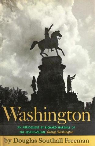 Washington: An Abridgment by Richard Harwell of the Seven-Volume George Washington by Douglas Southall Freeman