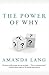 The Power of Why