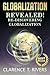 Globalization: Re-Discovering Globalization! (New World Order, Neoliberalism, Imperialism, United Nations, Global Economics, Global Business) (Globalization, ... Nations, Global Economics, Global Business)