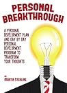 Personal Breakthrough: A personal development plan and day by day personal development program to transform your thoughts. Personal Breakthrough: A personal development plan and day by day personal development program to transform your thoughts.