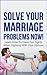 Solve Your Marriage Problem...
