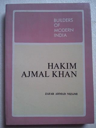Builders of Modern India: Hakim Ajmal Khan