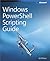 Windows PowerShell™ Scripting Guide