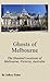 Ghosts of Melbourne: The Haunted Locations of Melbourne, Victoria, Australia