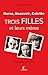 Trois filles et leurs mères - Duras, Colette, Beauvoir by Sophie Carquain