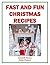 Fast and Fun Christmas Recipes (Holiday Entertaining Book 2)