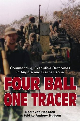Four Ball, One Tracer: Commanding Executive Outcomes in Angola and Sierra Leone (Kindle Edition)