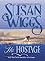 THE HOSTAGE by Susan Wiggs THE HOSTAGE by Susan Wiggs