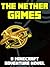 The Nether Games: A Minecraft Adventure Novel