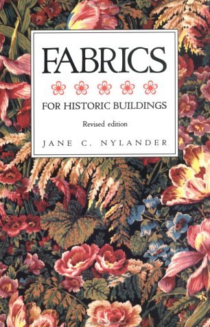 Fabrics for Historic Buildings: A Guide to Selecting Reproduction Fabrics. Revised Edition (Paperback)