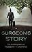 A Surgeon's Story: The Autobiography of Robert T. Morris