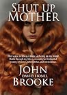 Shut Up Mother: Second Book in the Mother Lode Trilogy
