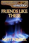 Friends Like These by Matt Forbeck