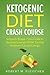 Ketogenic Diet Crash Course: Seriously Simple 7 Day Guide to Beating Cravings Whilst Turning Stubborn Fat into Energy
