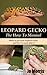 The Leopard Gecko "How To' Manual: How To Look After Your Leopard Gecko (About The Leopard Gecko Book 1)