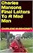 Charles Mansons Final Letters To A Mad Man