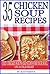 35 Chicken Soup Recipes: Cozy Chicken Soups And Stews For Your Soul On A Cold Night