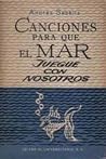 Canciones para que el mar juegue con nosotros Canciones para que el mar juegue con nosotros
