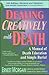 Dealing Creatively with Death: A manual of death education and simple burial