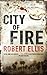 City of Fire by Robert  Ellis