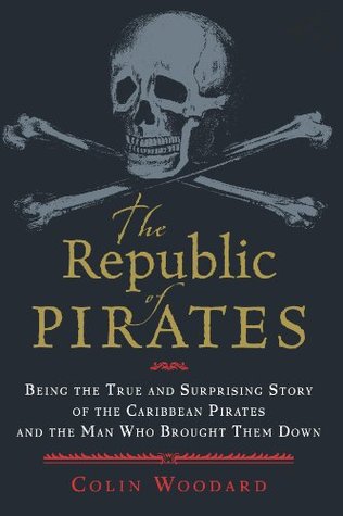 The Republic Of Pirates: A Captivating Historical Biography of the Caribbean's Infamous Buccaneers