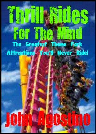 Thrill Rides For The Mind - The Greatest Theme Park Attractions You'll Never Ride!